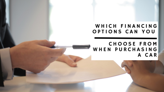 Which Financing Options Can You Choose From When Purchasing A Car?