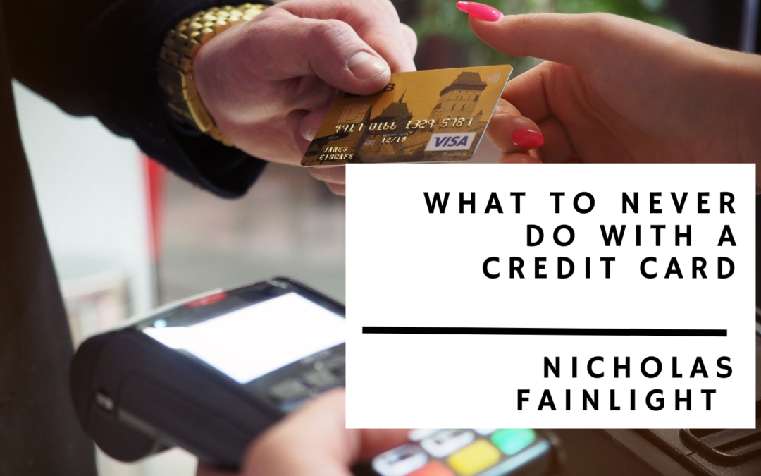 What to Never Do With a Credit Card