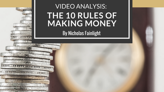 Nicholas Fainlight- 10 rules of making money video analysis