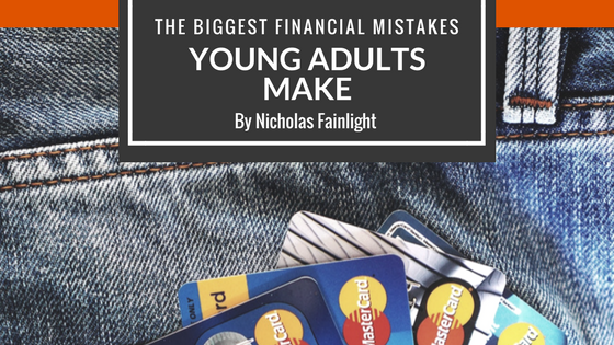 The Biggest Financial Mistakes Young Adults Make