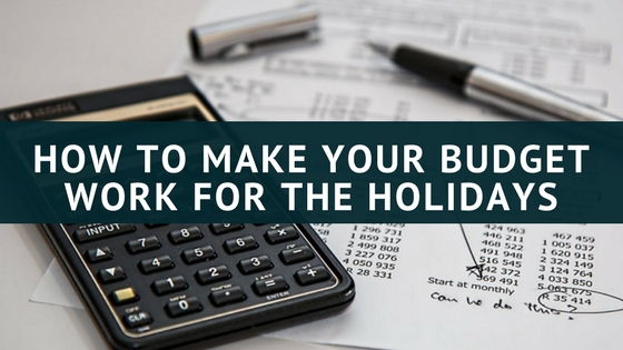 How to Make Your Budget Work for the Holidays