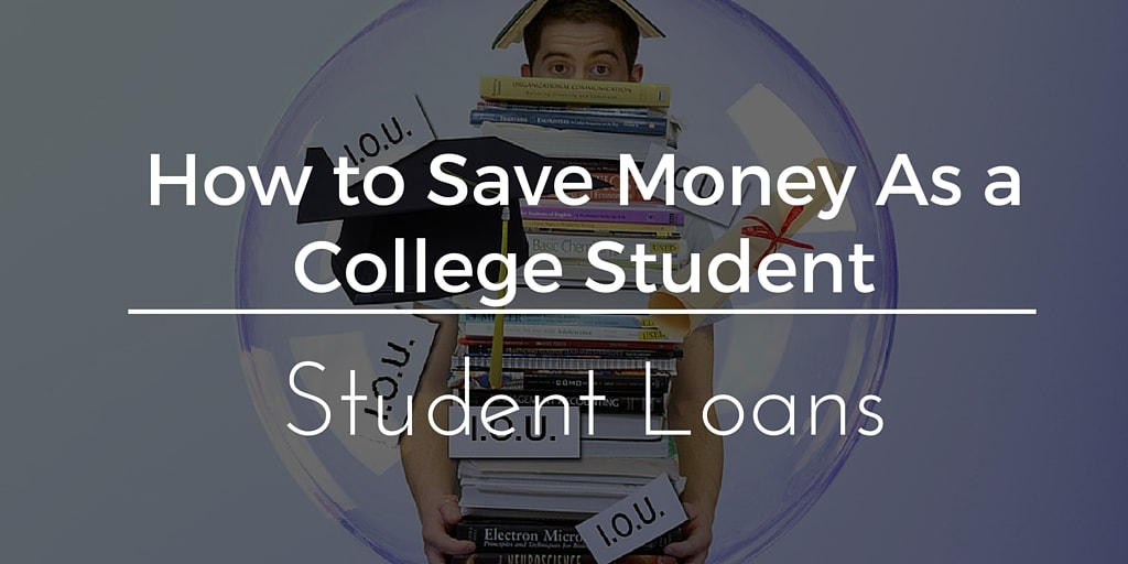 How to Save Money as a College Student: Student Loans