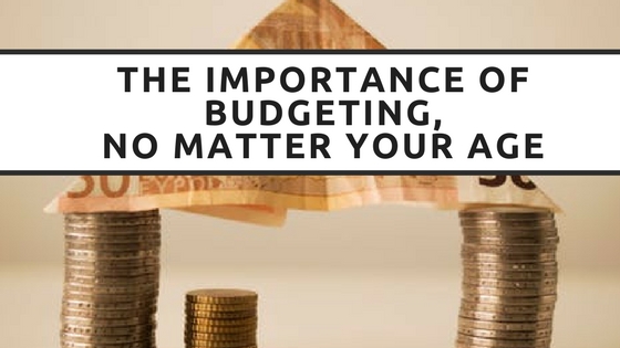 The Importance of Budgeting, No Matter Your Age