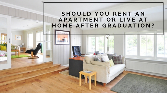 Should You Rent an Apartment or Live at Home After Graduation?